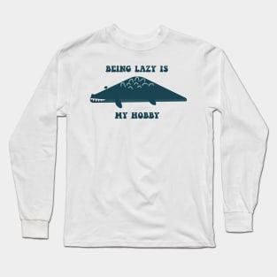 being lazy is my first hobby Long Sleeve T-Shirt